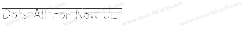 Dots All For Now JL字体转换